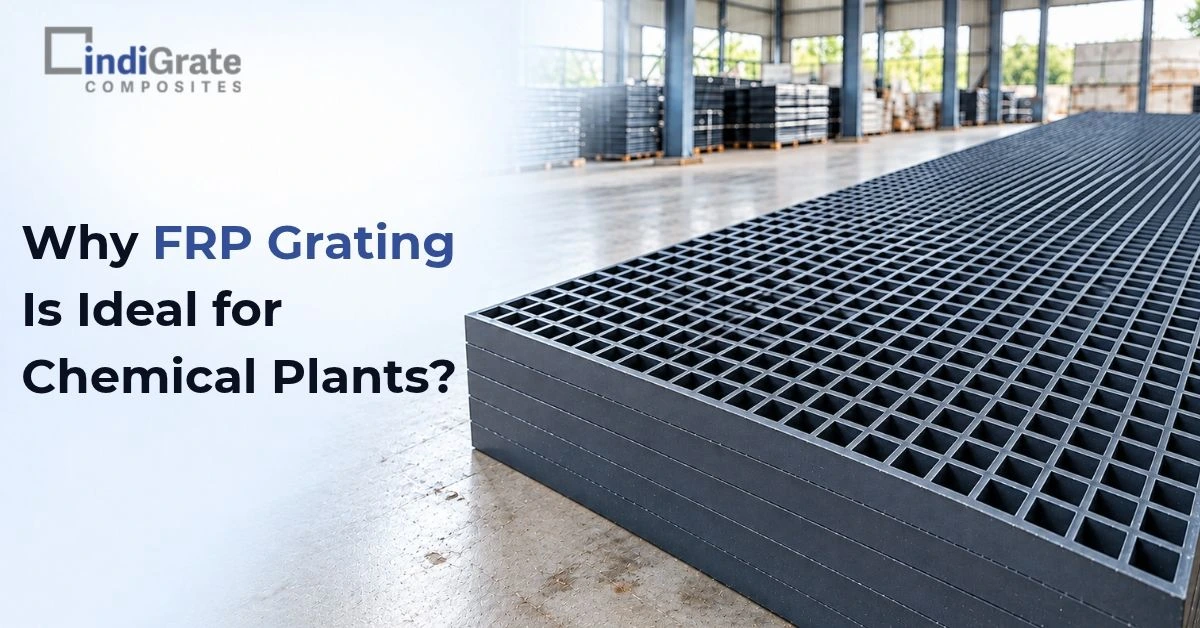 Why FRP Grating Is Ideal for Chemical Plants?