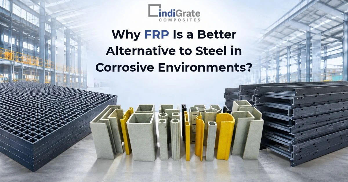 Why FRP Is a Better Alternative to Steel in Corrosive Environments?